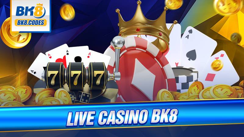 Live Casino BK8: Thiên đường cờ bạc trực tuyến năm 2025 1 Live Casino BK8